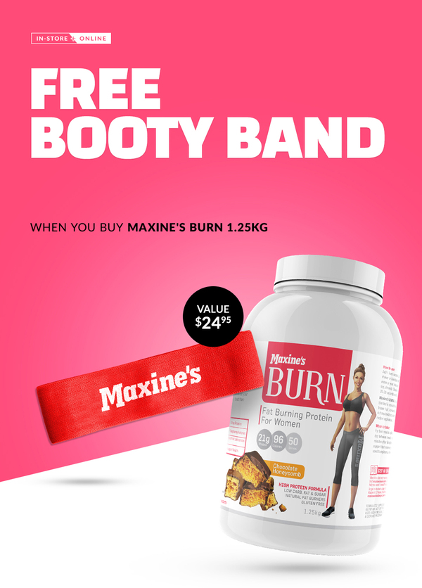 FREE Booty Band with Maxines Burn Protein